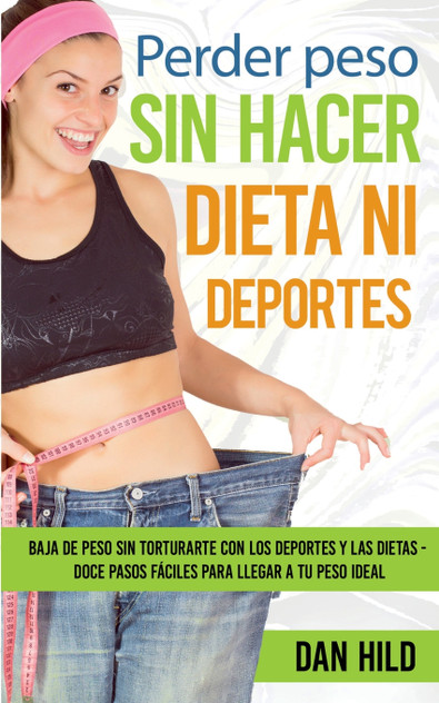 Perder peso sin hacer dieta ni deportes