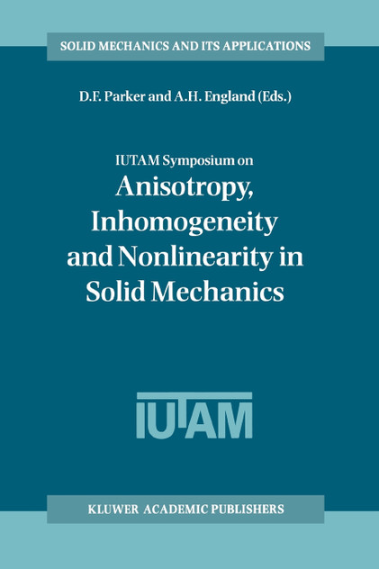 IUTAM Symposium on Anisotropy, Inhomogeneity and Nonlinearity in Solid Mechanics