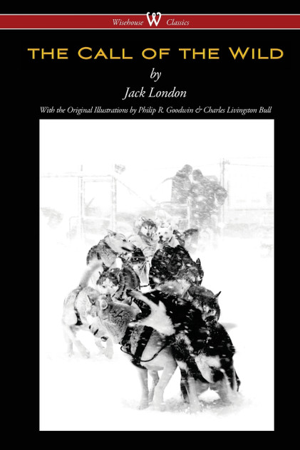 The Call of the Wild (Wisehouse Classics - with original illustrations) The Call of the Wild (Wisehouse Classics - with original illustrations)