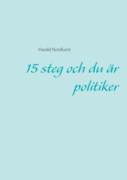 15 steg och du är politiker 15 steg och du är politiker