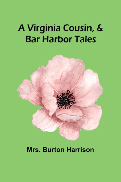 A Virginia Cousin, & Bar Harbor Tales A Virginia Cousin, & Bar Harbor Tales