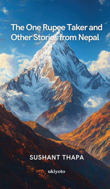 The One Rupee Taker and Other Stories from Nepal The One Rupee Taker and Other Stories from Nepal