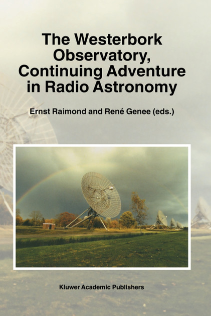 The Westerbork Observatory, Continuing Adventure in Radio Astronomy The Westerbork Observatory, Continuing Adventure in Radio Astronomy