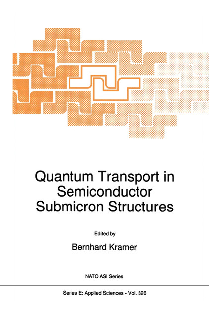 Quantum Transport in Semiconductor Submicron Structures Quantum Transport in Semiconductor Submicron Structures