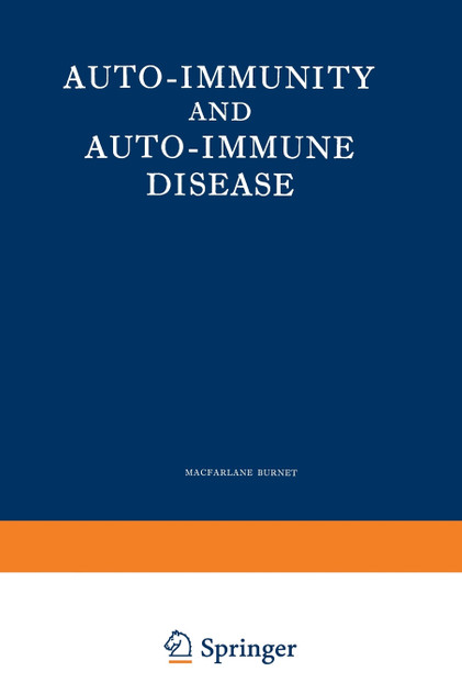 Auto-Immunity and Auto-Immune Disease Auto-Immunity and Auto-Immune Disease