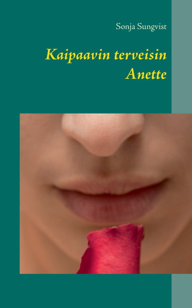 Kaipaavin terveisin Anette Kaipaavin terveisin Anette