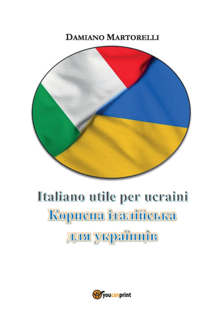 Italiano utile per ucraini - Корисна італійська для українців Italiano utile per ucraini - Корисна італійська для українців