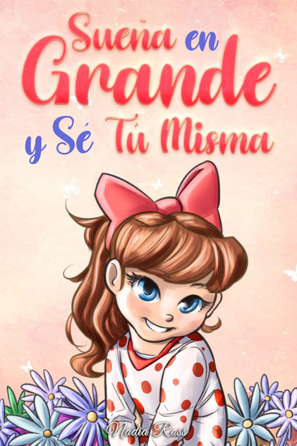 Sueña En Grande y Sé Tú Misma Sueña En Grande y Sé Tú Misma