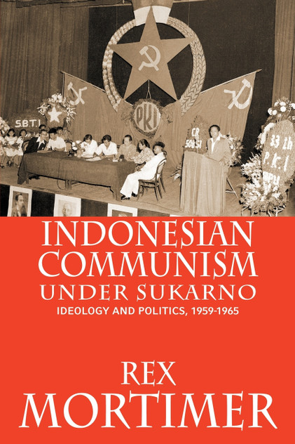 Indonesian Communism Under Sukarno Indonesian Communism Under Sukarno