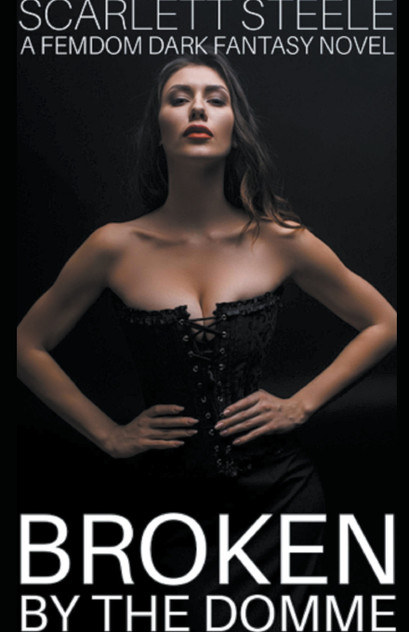 Broken by the Domme - A Femdom Dark Fantasy Novel Broken by the Domme - A Femdom Dark Fantasy Novel