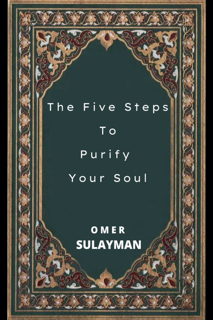The Five Steps To Purify Your Soul The Five Steps To Purify Your Soul