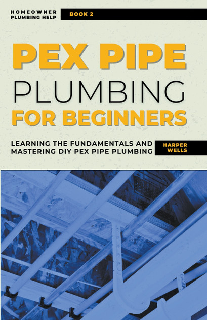 PEX Pipe Plumbing for Beginners PEX Pipe Plumbing for Beginners