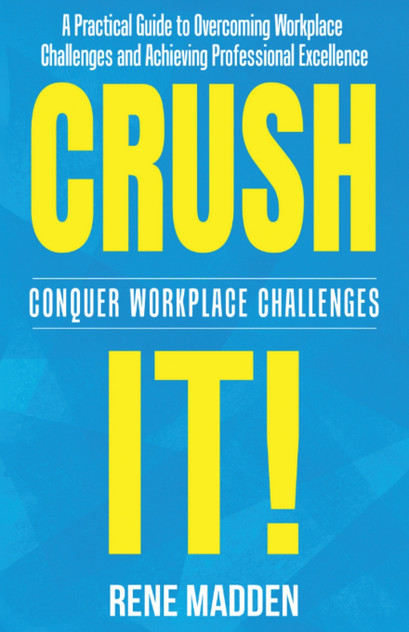 Crush It! Conquer Workplace Challenges Crush It! Conquer Workplace Challenges