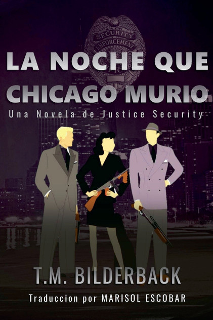 La Noche Que Chicago Murió - Una Novela de Justice Security La Noche Que Chicago Murió - Una Novela de Justice Security