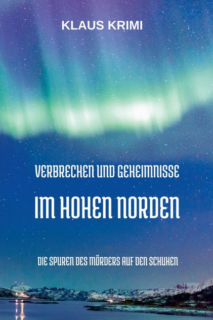 Verbrechen und Geheimnisse im hohen Norden Verbrechen und Geheimnisse im hohen Norden