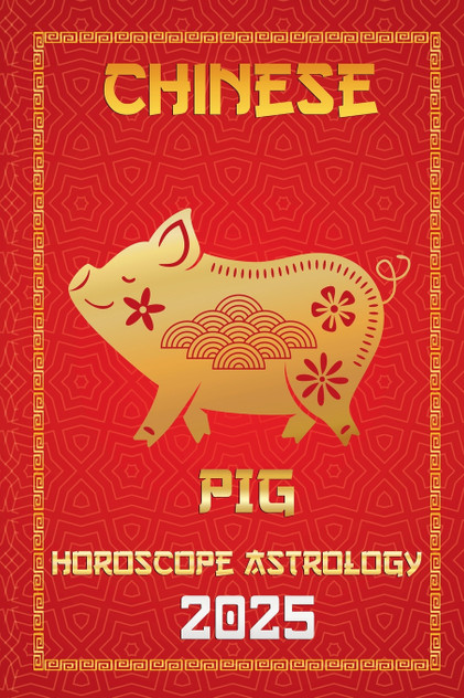 Pig Chinese Horoscope 2025 Pig Chinese Horoscope 2025