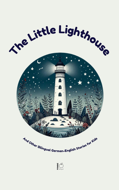 The Little Lighthouse And Other Bilingual German-English Stories for Kids The Little Lighthouse And Other Bilingual German-English Stories for Kids