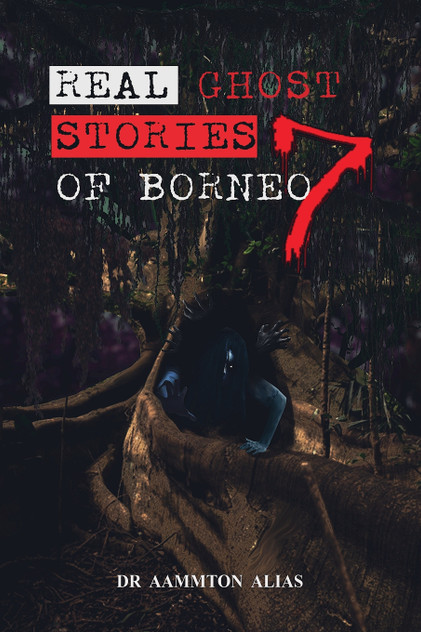 Real Ghost Stories of Borneo 7 Real Ghost Stories of Borneo 7