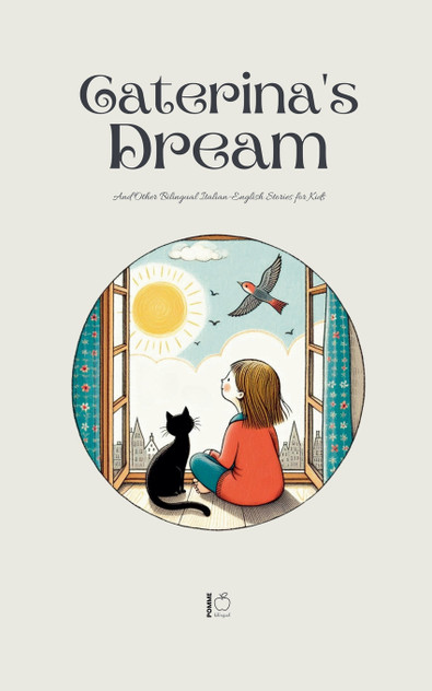 Caterina's Dream And Other Bilingual Italian-English Stories for Kids Caterina's Dream And Other Bilingual Italian-English Stories for Kids