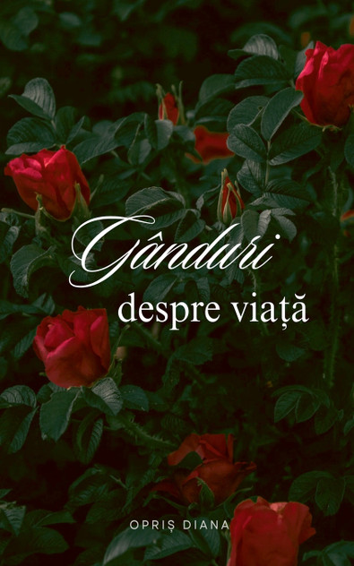 GÂNDURI DESPRE VIAȚĂ GÂNDURI DESPRE VIAȚĂ