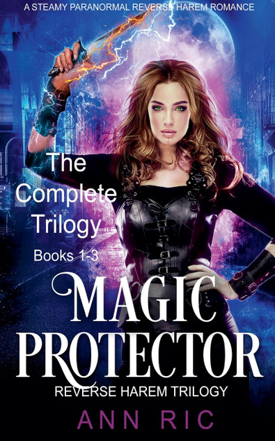 Magic Protector - Complete Trilogy Books 1-3 (A Steamy Paranormal Reverse Harem Romance) Magic Protector - Complete Trilogy Books 1-3 (A Steamy Paranormal Reverse Harem Romance)