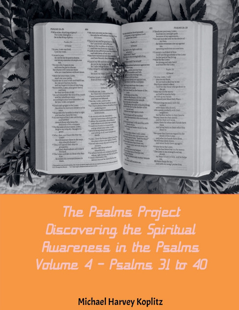The Psalms Project Volume Four - Discovering the Spiritual World through the Psalms - Psalm 31-40 The Psalms Project Volume Four - Discovering the Spiritual World through the Psalms - Psalm 31-40