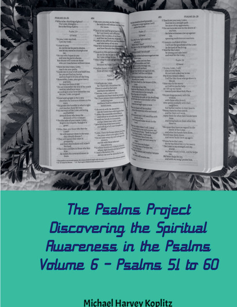 The Psalms Project Volume Six - Discovering the Spiritual World through the Psalms - Psalm 51-60 The Psalms Project Volume Six - Discovering the Spiritual World through the Psalms - Psalm 51-60