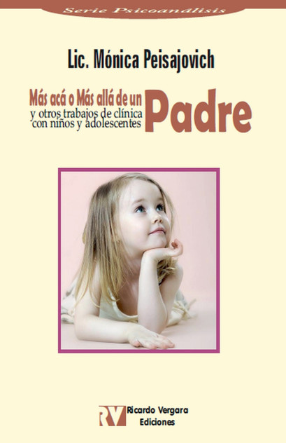 Más acá ó Más allá de un Padre y algunos trabajos de clínica con niños y adolescentes Más acá ó Más allá de un Padre y algunos trabajos de clínica con niños y adolescentes