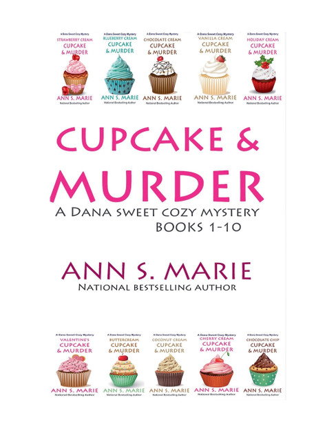 Cupcake & Murder (A Dana Sweet Cozy Mystery Books 1-10) Cupcake & Murder (A Dana Sweet Cozy Mystery Books 1-10)