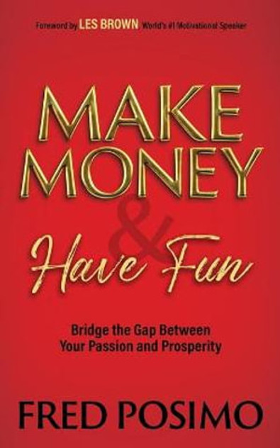 Make Money and Have Fun Make Money and Have Fun