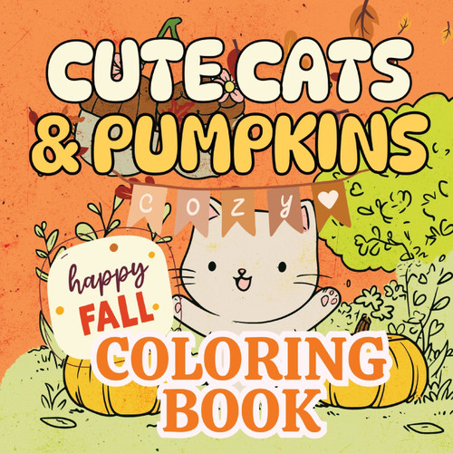 Cute Cats and Pumpkins Cozy Fall Coloring Book Cute Cats and Pumpkins Cozy Fall Coloring Book