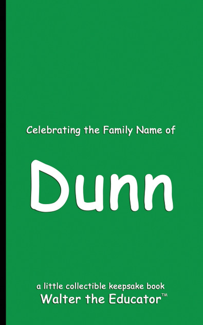 Celebrating the Family Name of Dunn Celebrating the Family Name of Dunn