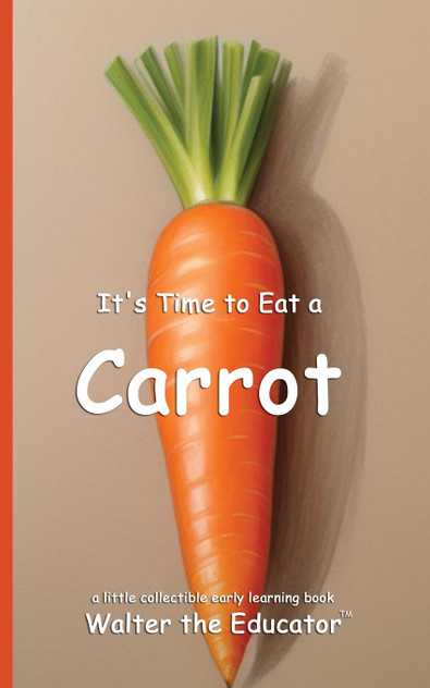It's Time to Eat a Carrot It's Time to Eat a Carrot