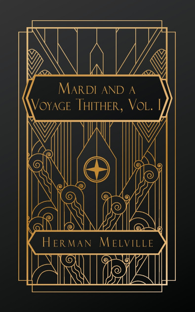 Mardi and A Voyage Thither, Vol. I Mardi and A Voyage Thither, Vol. I