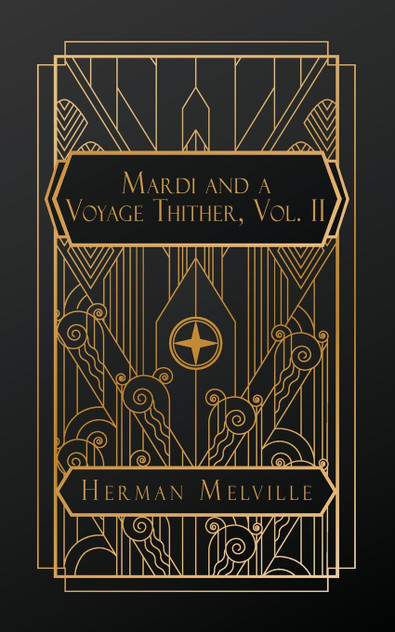 Mardi and A Voyage Thither, Vol. II Mardi and A Voyage Thither, Vol. II