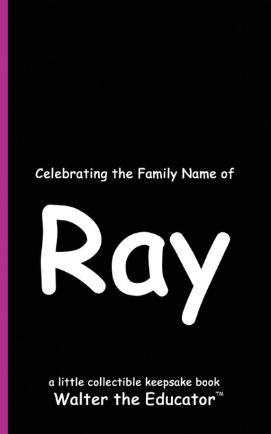 Celebrating the Family Name of Ray Celebrating the Family Name of Ray