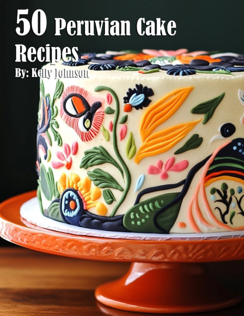 50 Peruvian Cake Recipes