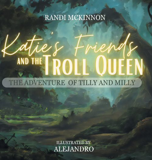 Katie's Friends and the Troll Queen Katie's Friends and the Troll Queen