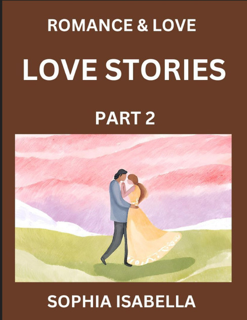 Romance & Love (Part 2) - Echoes of Romance, A Treasure Trove of Timeless Fictional Short Stories Romance & Love (Part 2) - Echoes of Romance, A Treasure Trove of Timeless Fictional Short Stories