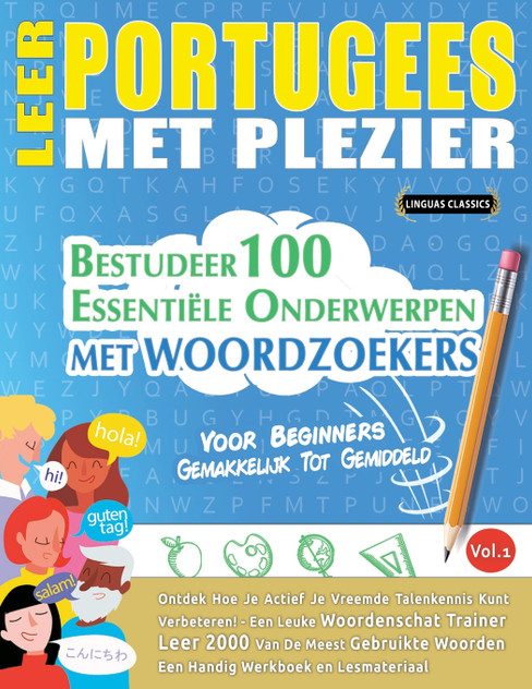 LEER PORTUGEES MET PLEZIER - VOOR BEGINNERS LEER PORTUGEES MET PLEZIER - VOOR BEGINNERS