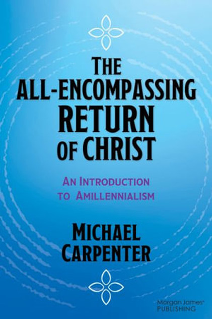 The All-Encompassing Return of Christ The All-Encompassing Return of Christ