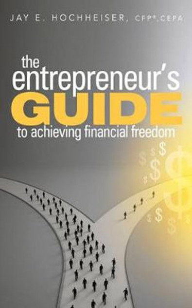 The Entrepreneur's Guide to Achieving Financial Freedom The Entrepreneur's Guide to Achieving Financial Freedom