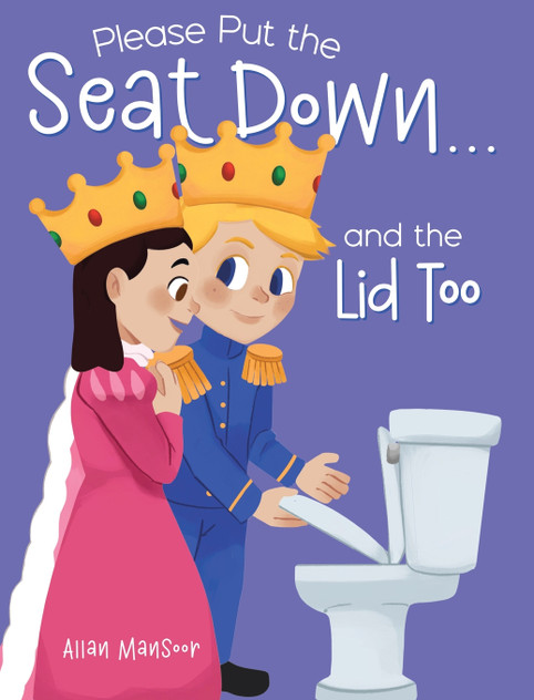 Please Put the Seat Down...and the Lid Too Please Put the Seat Down...and the Lid Too
