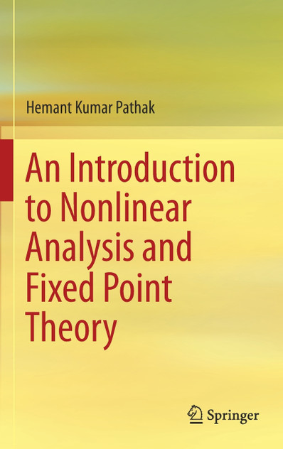 An Introduction to Nonlinear Analysis and Fixed Point Theory An Introduction to Nonlinear Analysis and Fixed Point Theory