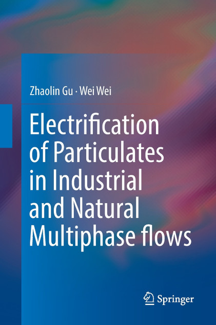 Electrification of Particulates in Industrial and Natural Multiphase flows Electrification of Particulates in Industrial and Natural Multiphase flows