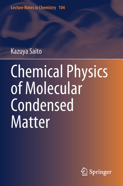 Chemical Physics of Molecular Condensed Matter Chemical Physics of Molecular Condensed Matter
