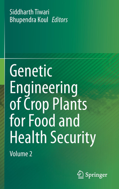 Genetic Engineering of Crop Plants for Food and Health Security Genetic Engineering of Crop Plants for Food and Health Security