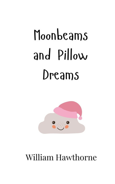 Moonbeams and Pillow Dreams Moonbeams and Pillow Dreams