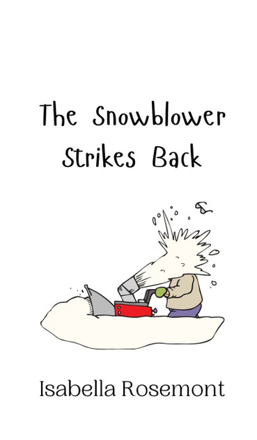 The Snowblower Strikes Back The Snowblower Strikes Back