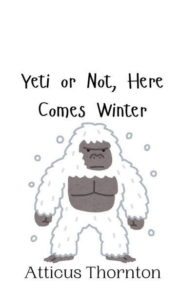 Yeti or Not, Here Comes Winter Yeti or Not, Here Comes Winter